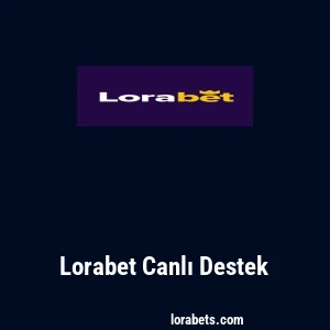 Lorabet Canlı Destek