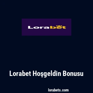 Lorabet Hoşgeldin Bonusu