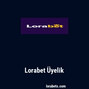 Lorabet Üyelik